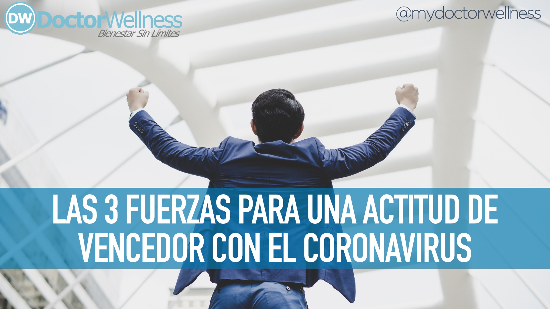 LAS 3 FUERZAS PARA UNA ACTITUD DE VENCEDOR CON EL CORONAVIRUS